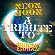 Neon moon: a tribute to brooks & dunn cover image