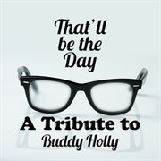 That'll be the day: a tribute to buddy holly cover image
