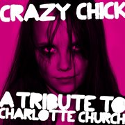 Crazy chick: a tribute to charlotte church cover image