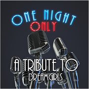 One night only: a tribute to dreamgirls cover image