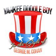Yankee doodle boy: a tribute to george m. cohan cover image