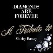 Diamonds are forever: a tribute to shirley bassey cover image