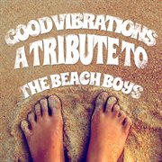 Good vibrations: a tribute to the beach boys cover image