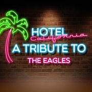 Hotel california: a tribute to the eagles cover image