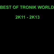 Best of tronik world 2k11 - 2k13 cover image