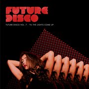 Future disco, vol. 7 - 'til the lights come up cover image