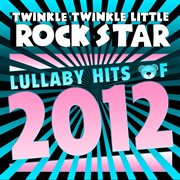 Lullaby hits of 2012 cover image
