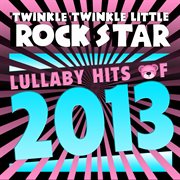 Lullaby hits of 2013 cover image