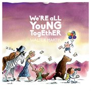 We're all young together cover image