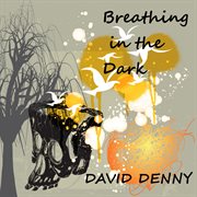 Breathing in the dark cover image