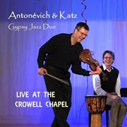 Live at the crowell chapel (feat. stanislav antonevich) cover image