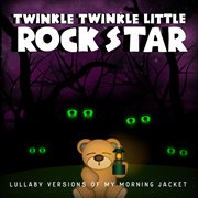 Lullaby versions of my morning jacket cover image