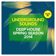 Deep house spring season 2014 - underground sounds, vol. 18 cover image