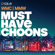 Carrillo music: must have wmc & mmw 2014 choons cover image