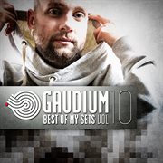 Gaudium - Best of My Sets, Vol. 10 Gaudium - Best of My Sets, Vol. 10