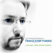 Complete works of f.j. harris, vol. 1 : orchestral works cover image