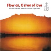 Flow on, o river of love cover image