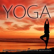 Yoga - 20 hypnotic chill out songs for meditation cover image