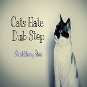 Cats hate dubstep cover image