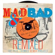 Mad, bad & remixed cover image