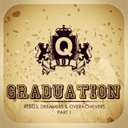 Graduation: rebels, dreamers & overachievers, pt. 1 cover image