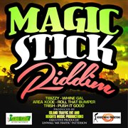 Magic stick riddim cover image