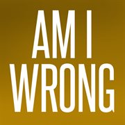 Am i wrong cover image