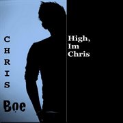 Chris boe - high, im chris  - ep cover image