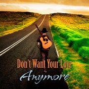 Don't want your love anymore - ep cover image