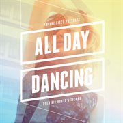 Future disco presents: all day dancing cover image