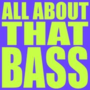 All about that bass cover image