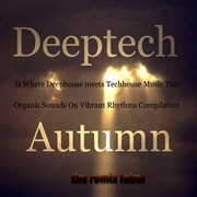 Deeptech is where deephouse meets techhouse music this autumn (organic sounds on vibrant rhythms com cover image