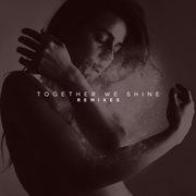 Together we shine - remixes cover image
