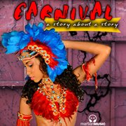 Carnival: a story about a story cover image
