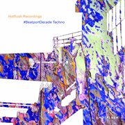 Hotflush recordings #beatportdecade techno cover image