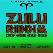 Zulu riddim: crop over soca 2014 cover image