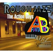 Rough jazz: the action guys with aaron aranita big band cover image