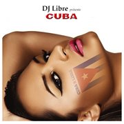 Dj libre presents: cuba cover image