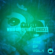 When opportunity knocks, vol. 1 - ep cover image