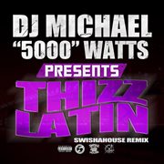 Dj michael "5000" watts presents thizz latin cover image