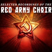 Selected recordings of the red army choirs cover image