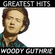 Woody guthrie - greatest hits cover image