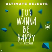 Jus Wanna Be Happy Jus Wanna Be Happy