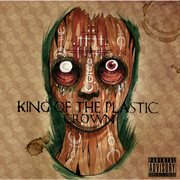 King of the plastic crown cover image