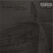My dying world... and life! cover image