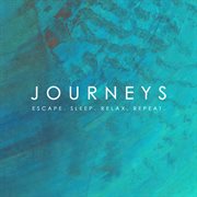 Journeys - escape. sleep. relax. repeat cover image