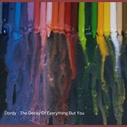 The decay of everything but you cover image