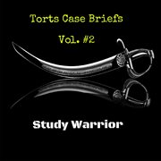 Torts case briefs vol. #2 cover image
