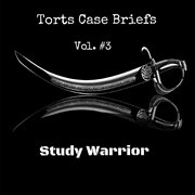 Torts case briefs, vol. 3 cover image