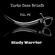 Torts case briefs, vol. 6 cover image